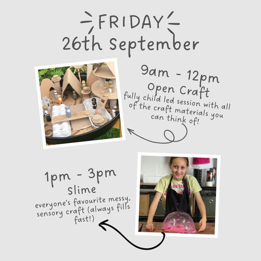 FRIDAY 26th SEPTEMBER - Open Craft AND/OR Slime